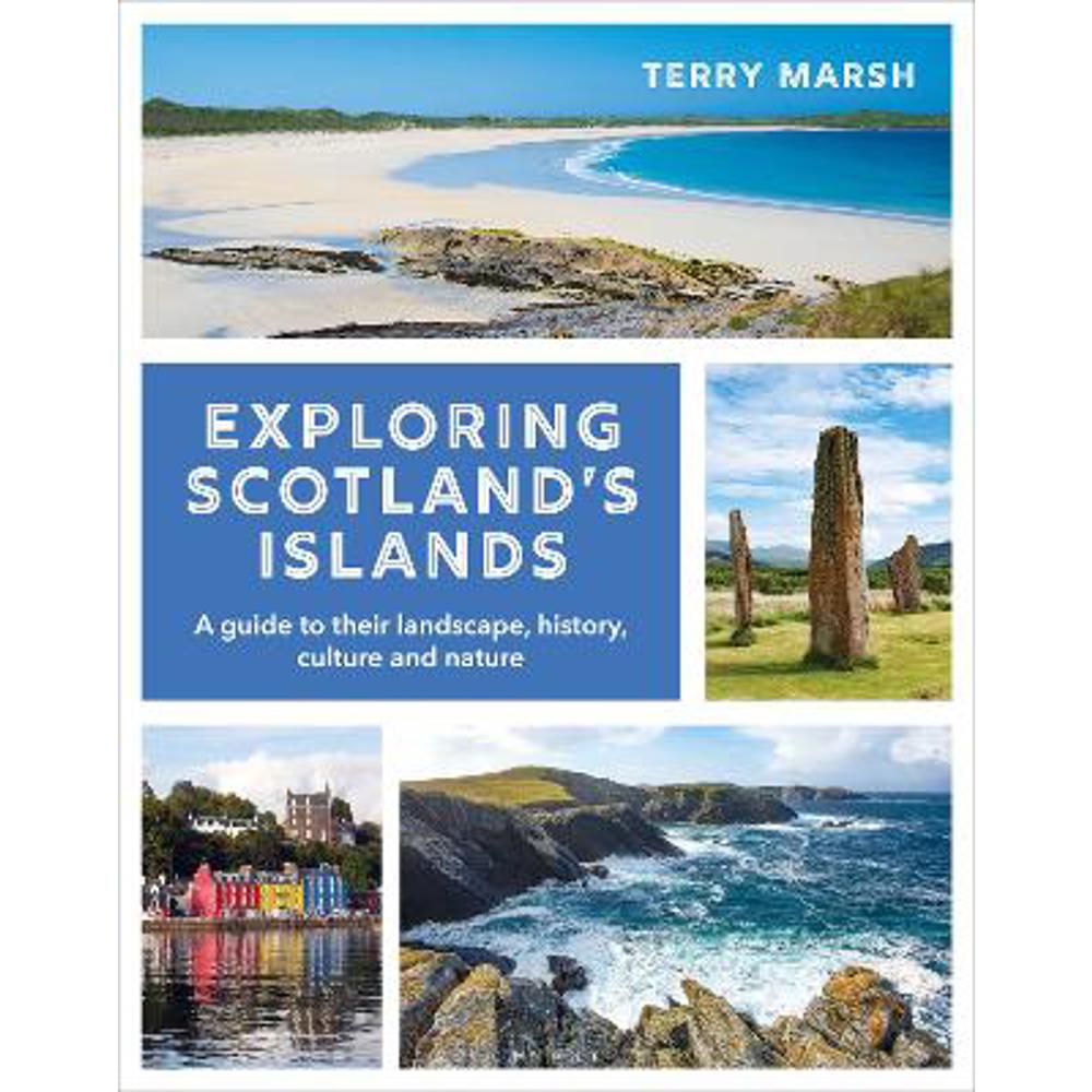 Exploring Scotland's Islands: A guide to their landscape, history, culture and nature (Paperback) - Terry Marsh